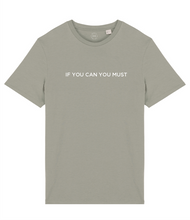 Load image into Gallery viewer, If You Can You Must Slogan Organic Cotton T-Shirt