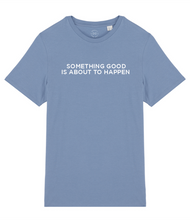 Load image into Gallery viewer, Something Good Slogan Organic Cotton T-Shirt