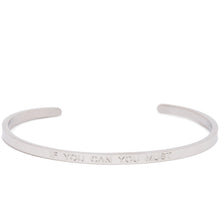 Load image into Gallery viewer, If You Can You Must - Quote Bangle - (Silver)