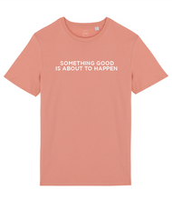 Load image into Gallery viewer, Something Good Slogan Organic Cotton T-Shirt