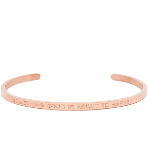Something Good Is About To Happen - Quote Bangle - (Rose Gold)