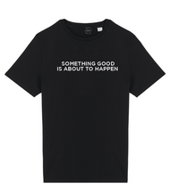 Load image into Gallery viewer, Something Good Slogan Organic Cotton T-Shirt