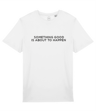 Load image into Gallery viewer, Something Good Slogan Organic Cotton T-Shirt