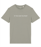 If You Can You Must Slogan Organic Cotton T-Shirt