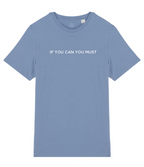 If You Can You Must Slogan Organic Cotton T-Shirt