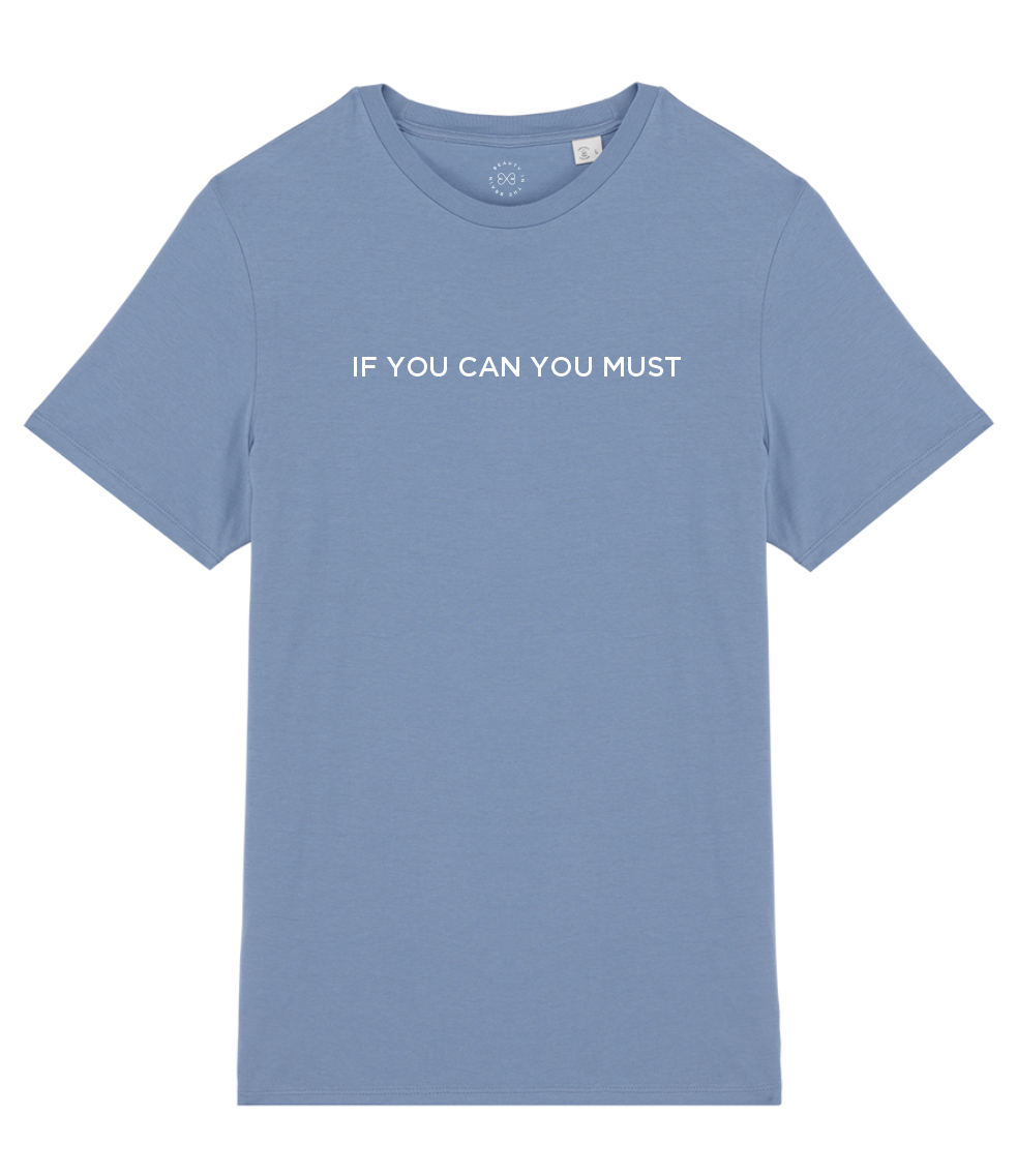 If You Can You Must Slogan Organic Cotton T-Shirt