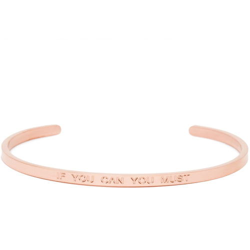 If You Can You Must - Quote Bangle - (Rose Gold)