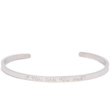 Load image into Gallery viewer, If You Can You Must - Quote Bangle - (Silver)
