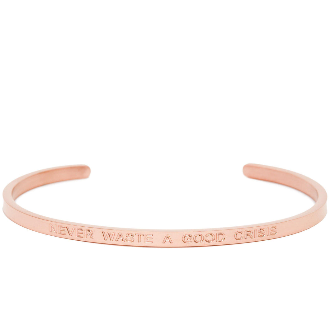 Never Waste A Good Crisis - Quote Bangle - (Rose Gold)