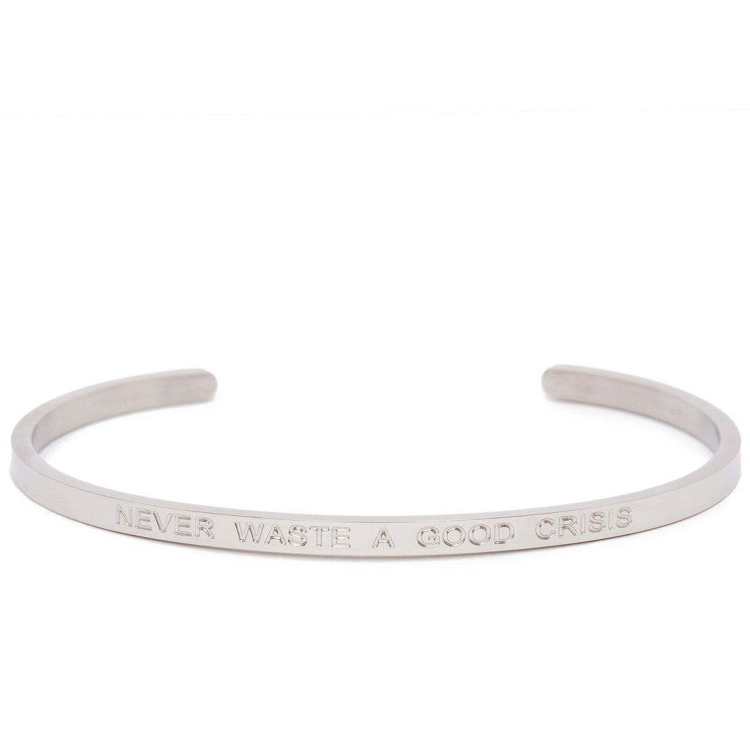 Never Waste A Good Crisis - Quote Bangle - (Silver)