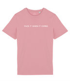 Face It When It Comes Organic Cotton T-Shirt