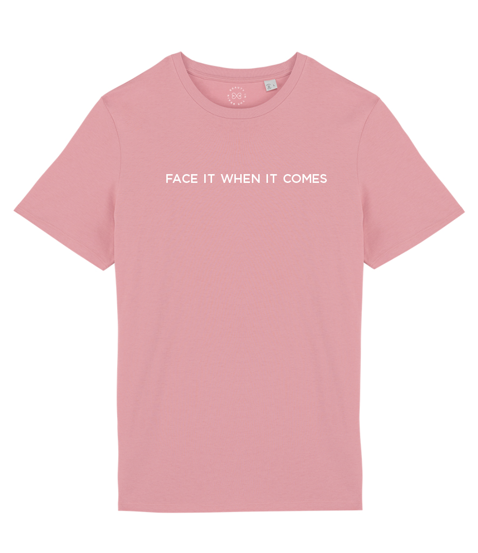 Face It When It Comes Organic Cotton T-Shirt