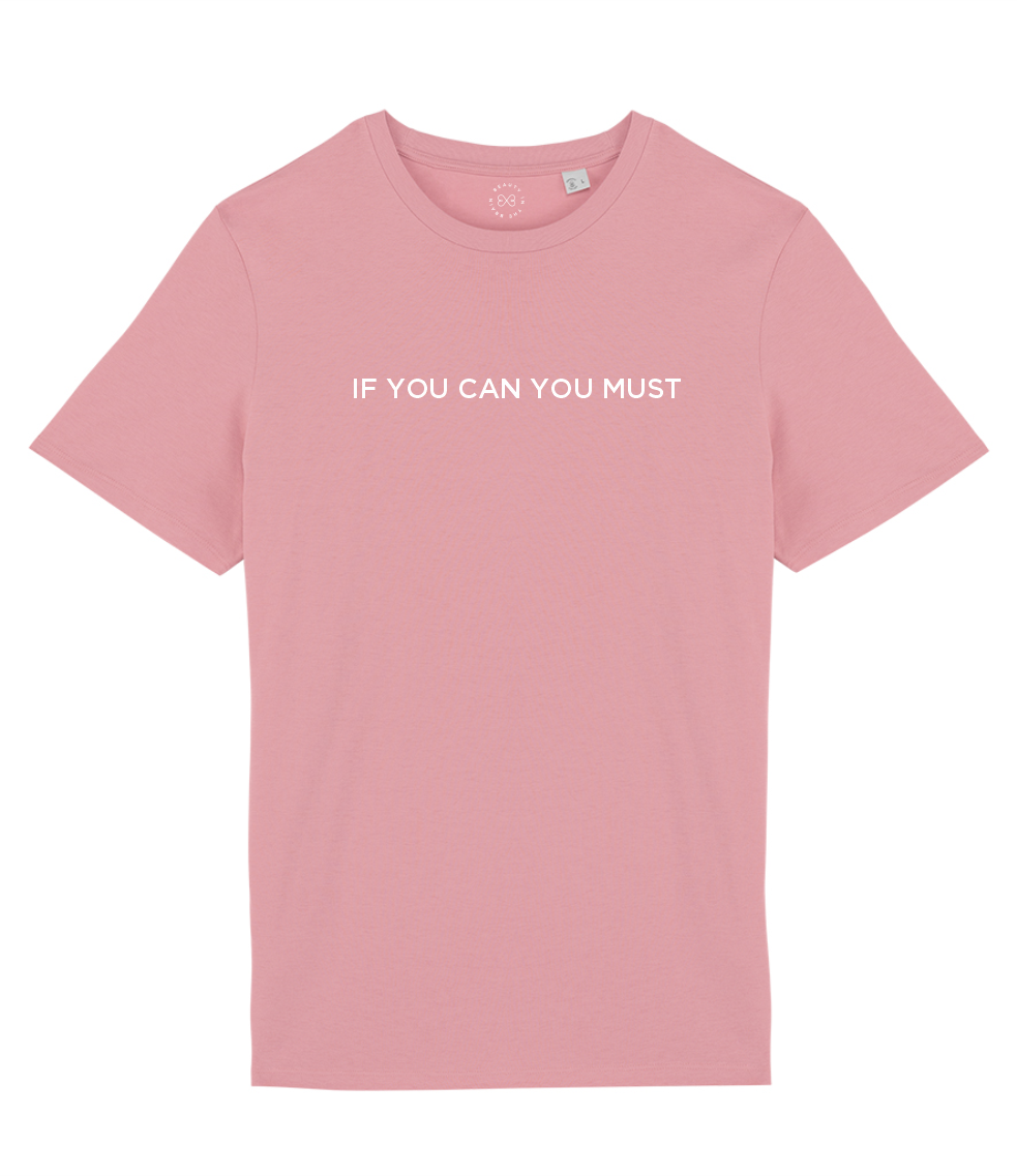 If You Can You Must Slogan Organic Cotton T-Shirt