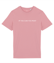 Load image into Gallery viewer, If You Can You Must Slogan Organic Cotton T-Shirt
