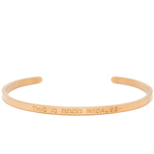 Load image into Gallery viewer, This Is Good Because - Quote Bangle - (Gold)
