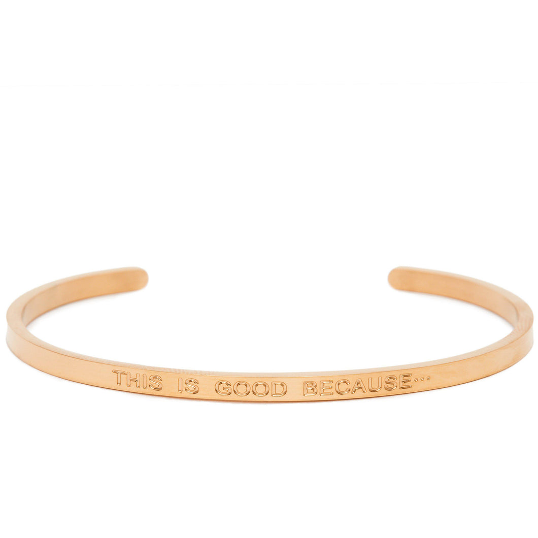 This Is Good Because - Quote Bangle - (Gold)