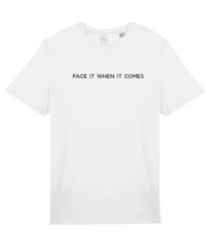 Load image into Gallery viewer, Face It When It Comes Organic Cotton T-Shirt
