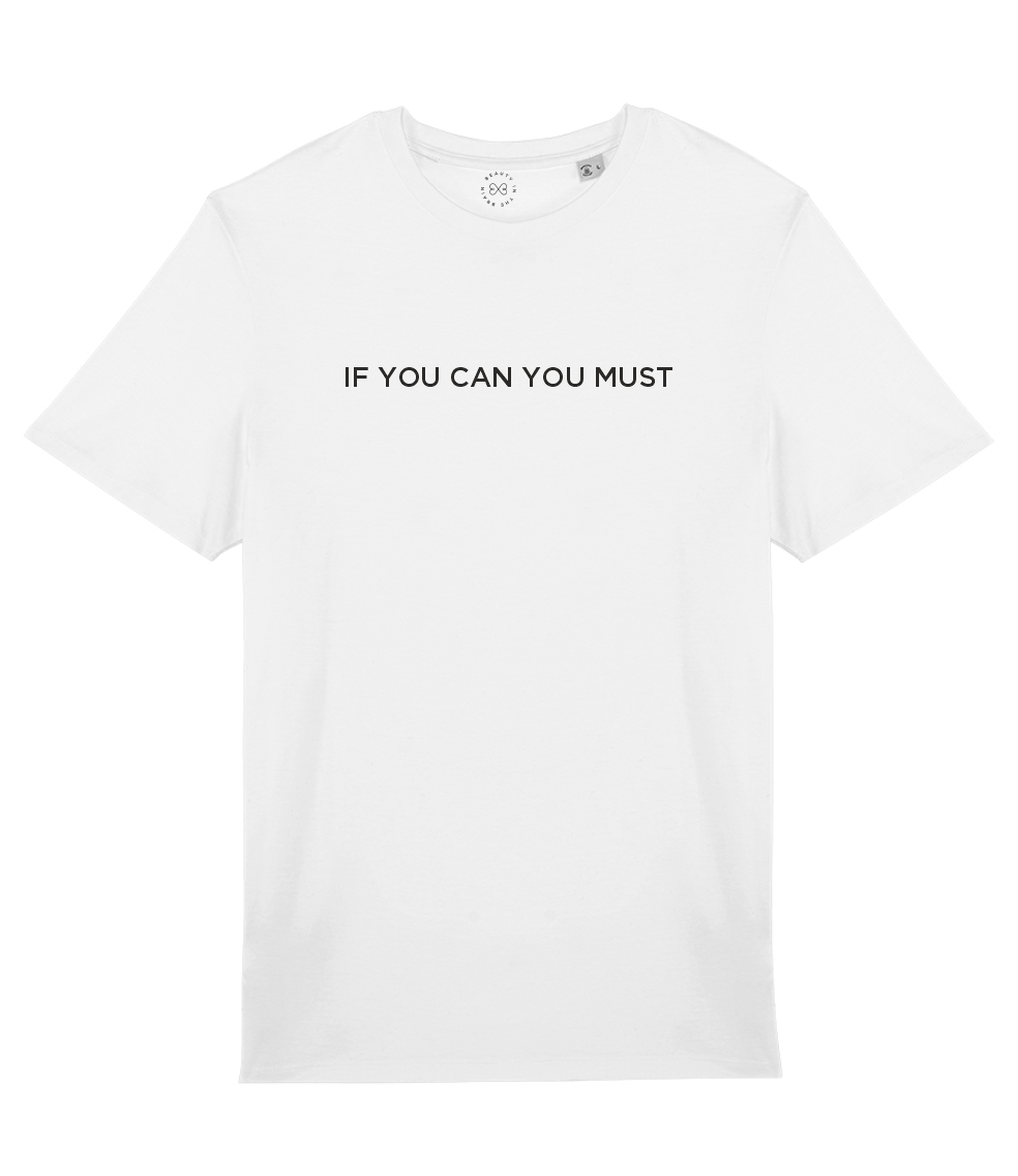 If You Can You Must Slogan Organic Cotton T-Shirt