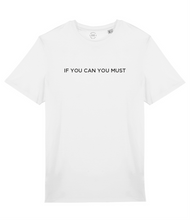 Load image into Gallery viewer, If You Can You Must Slogan Organic Cotton T-Shirt
